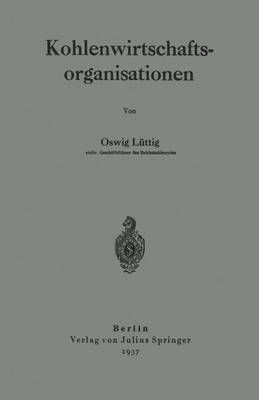 Kohlenwirtschaftsorganisationen By Oswig Lüttig 9783642900686