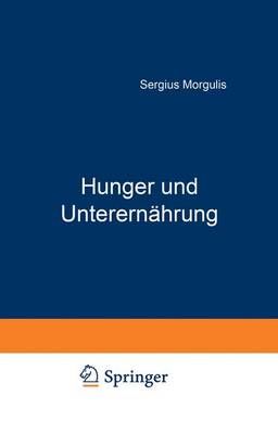 Hunger Und Unterernährung By Sergius Morgulis 9783642901249