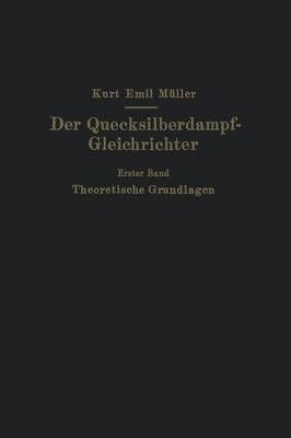 Der Quecksilberdampf-Gleichrichter By Kurt Emil Müller 9783642901331