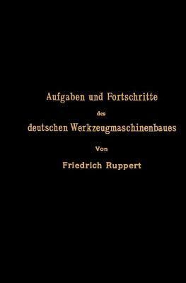 Aufgaben Und Fortschritte Des Deutschen Werkzeugmaschinenbaues