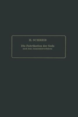 Die Fabrikation Der Soda Nach Dem Ammoniakverfahren By NA Schreib