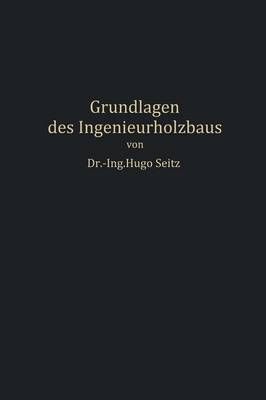 Grundlagen Des Ingenieurholzbaus By Hugo Seitz 9783642903984