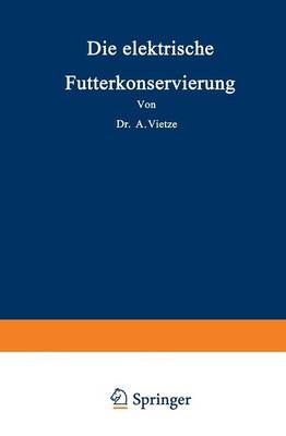 Die Elektrische Futterkonservierung By NA Vietze 9783642904936