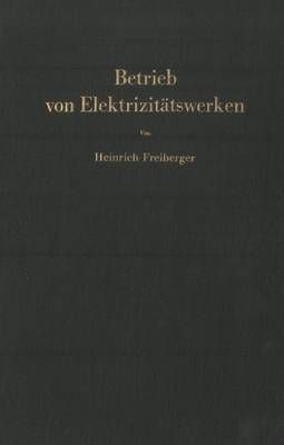 Betrieb Von Elektrizitätswerken By Heinrich Freiberger 9783642928086