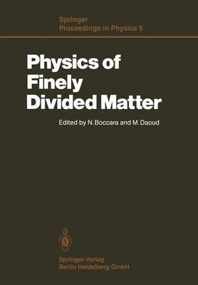 Physics of Finely Divided Matter: Proceedings of the Winter School, Les Houches, France, March 25 April 5, 1985