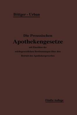 Die Preuischen Apothekengesetze By H. Böttger, Ernst Urban
