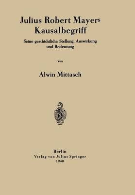 Julius Robert Mayers Kausalbegriff By Alwin Mittasch 9783642940385