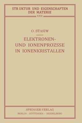 Elektronen- Und Ionenprozesse in Ionenkristallen By Ostap Stasiw