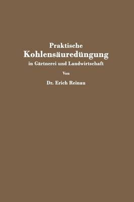 Praktische Kohlensäuredüngung in Gärtnerei Und Landwirtschaft