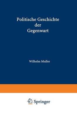 Politische Geschichte Der Gegenwart By Wilhelm Müller 9783642983870