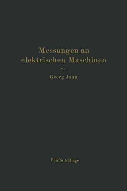 Messungen an Elektrischen Maschinen By Georg Jahn, R. Krause