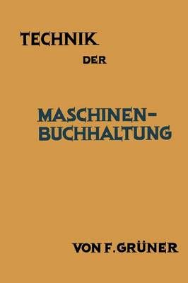 Technik Der Maschinen-Buchhaltung By F. Grüner 9783642986192