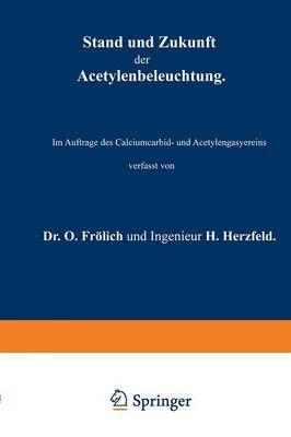 Stand Und Zukunft Der Acetylenbeleuchtung By O. Frölich, H. Herzfeld