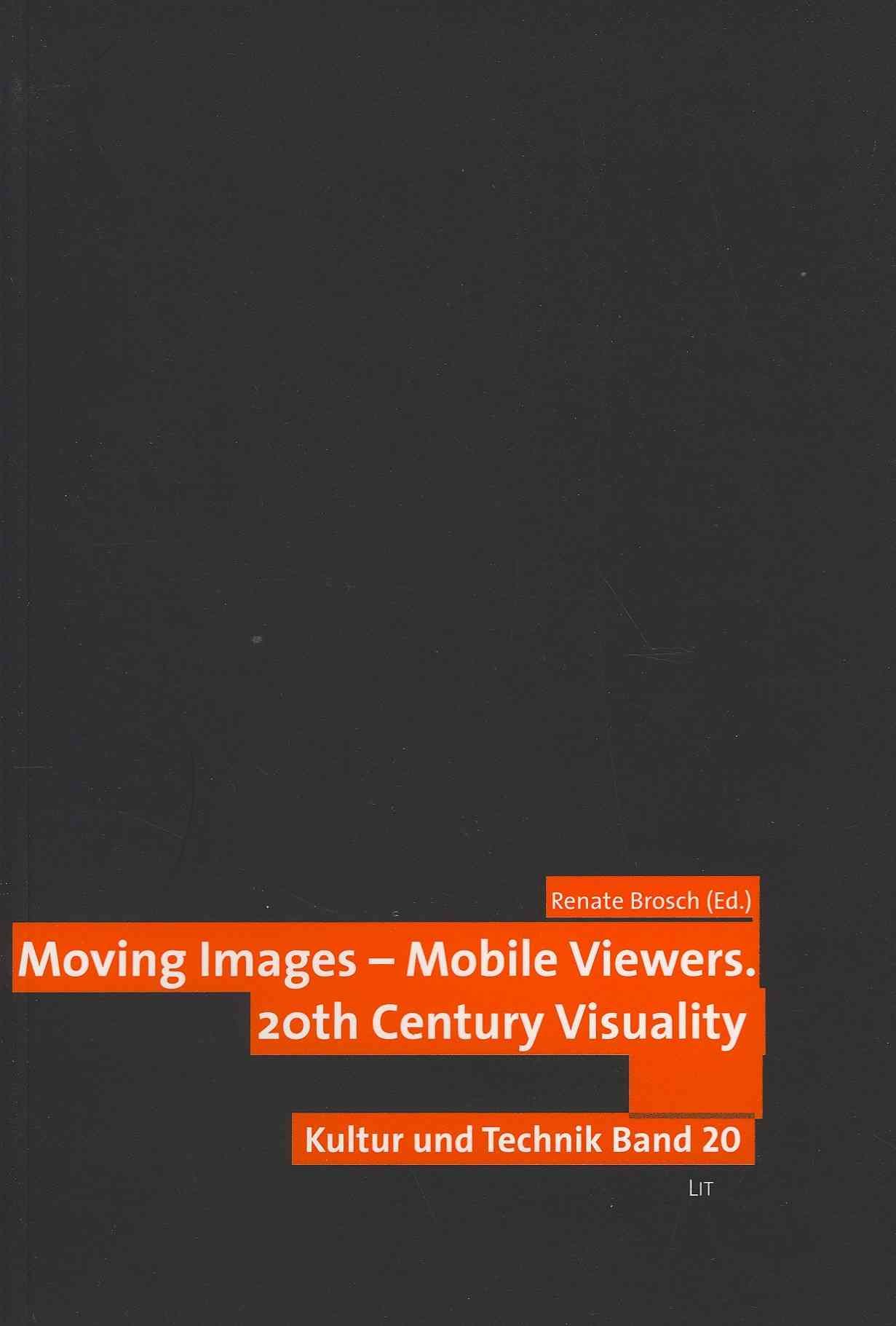 Moving Images - Mobile Viewers: 20th Century Visuality 9783643111647