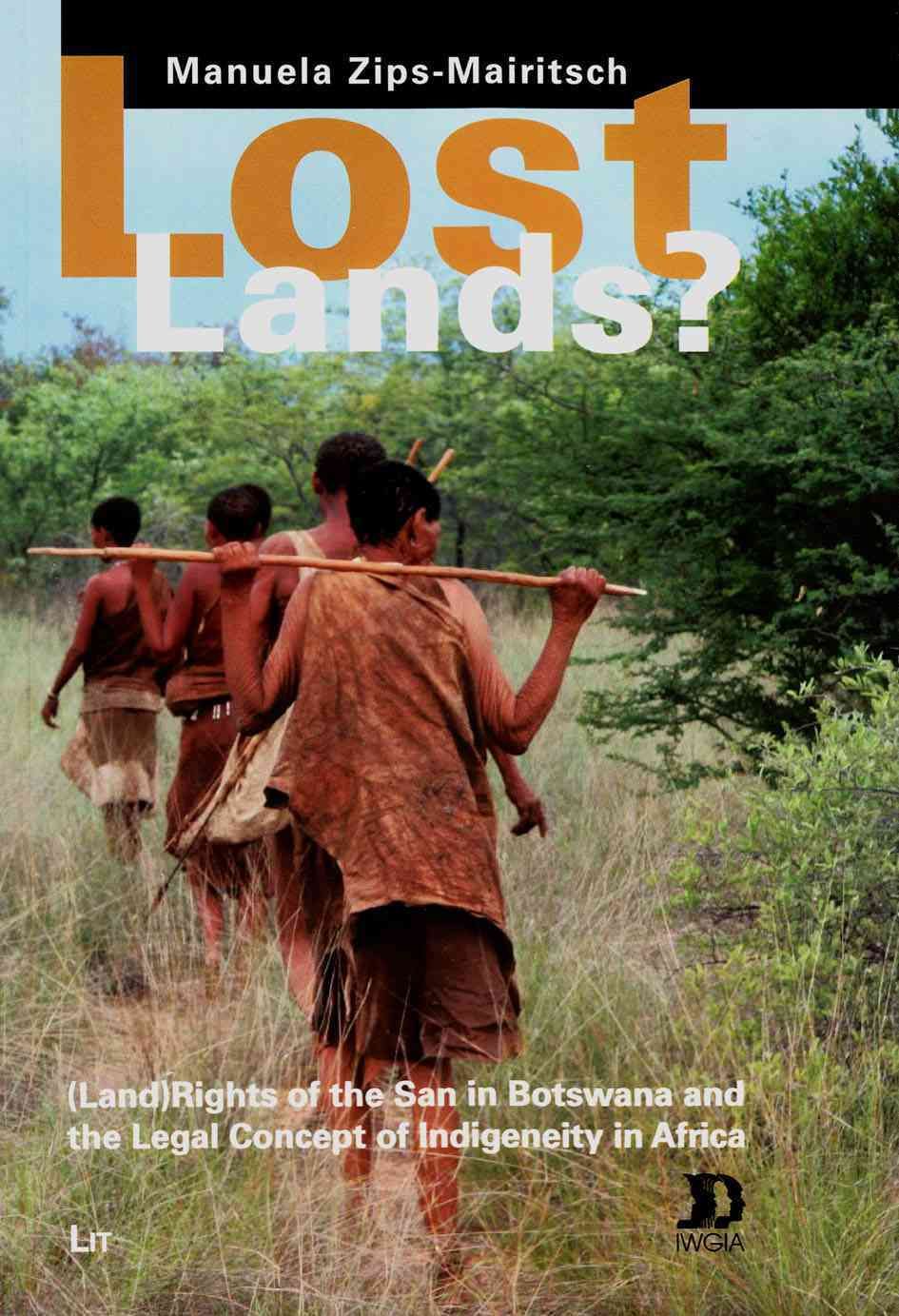Lost Lands?: (Land) Rights of the San in Botswana and the Legal Concept of Indigeneity in Africa (African Studies)