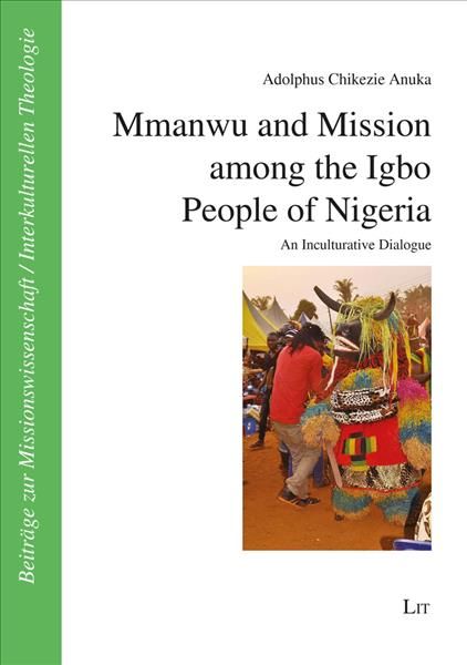 Mmanwu and Mission Among the Igbo People of Nigeria By Anuka