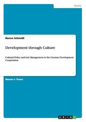 Development through Culture By Benno Schmidt 9783656322641 (Paperback)