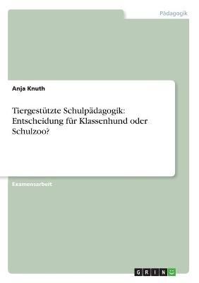 Tiergestutzte Schulpadagogik By Anja Knuth 9783656339625 (Paperback)