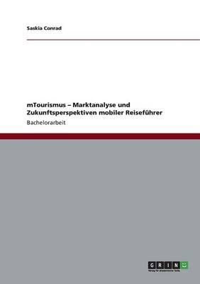 mTourismus - Marktanalyse und Zukunftsperspektiven mobiler Reiseführer