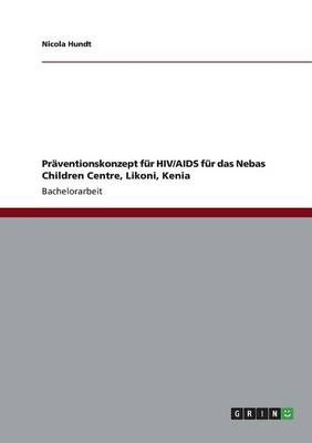 Praventionskonzept fur HIV/AIDS fur das Nebas Children Centre, Likoni, Kenia