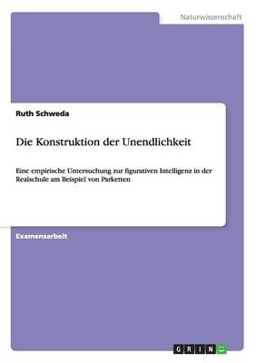 Die Konstruktion der Unendlichkeit By Ruth Schweda 9783656572091