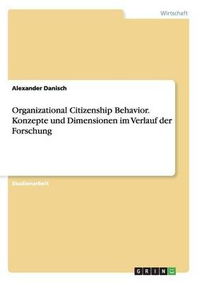 Organizational Citizenship Behavior. Konzepte und Dimensionen im Verlauf der Forschung