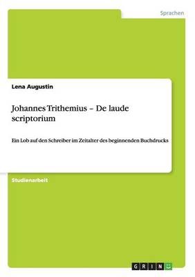 Johannes Trithemius - De laudescriptorium By Lena Augustin (Paperback)