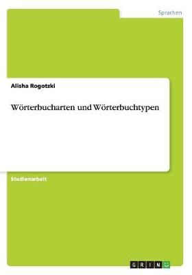Wörterbucharten Und Wörterbuchtypen By Alisha Rogotzki 9783656592648