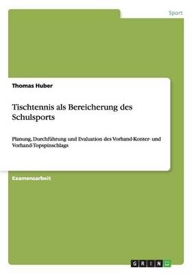 Tischtennis als Bereicherung des Schulsports By Thomas Huber