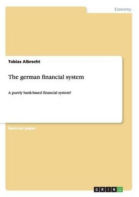 The german financial system By Tobias Albrecht 9783656606475