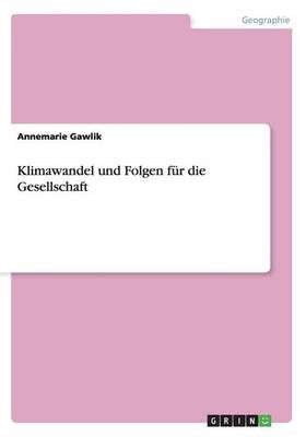 Klimawandel und Folgen fur die Gesellschaft By Annemarie Gawlik