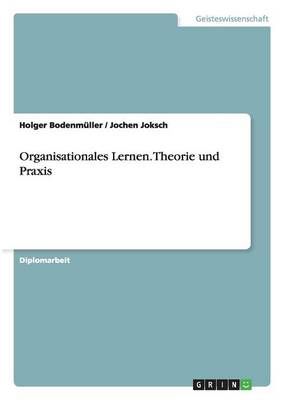 Organisationales Lernen. Theorie und Praxis By Holger Bodenmuller