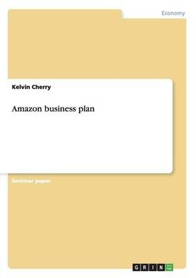 Amazon business plan By Kelvin Cherry 9783656634829 (Paperback)