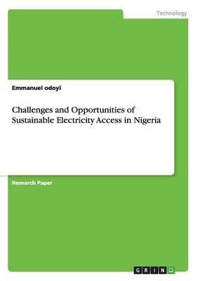 Challenges and Opportunities of Sustainable Electricity Access in Nigeria