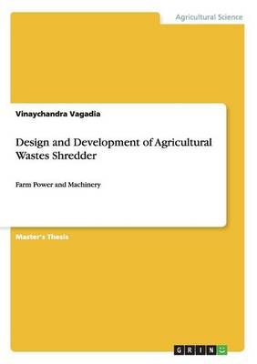 Design and Development of Agricultural Wastes Shredder 9783656645337