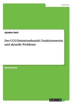 Der CO2-Emissionshandel. Funktionsweise und aktuelle Probleme