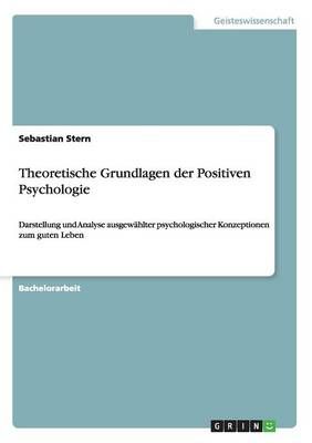 Theoretische Grundlagen der Positiven Psychologie By Sebastian Stern