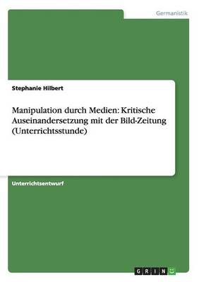 Manipulation durch Medien By Stephanie Hilbert 9783656688761