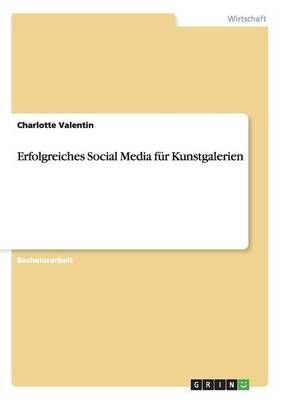 Erfolgreiches Social Media fur Kunstgalerien By Charlotte Valentin