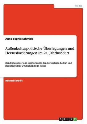 Aussenkulturpolitische UEberlegungen und Herausforderungen im 21. Jahrhundert