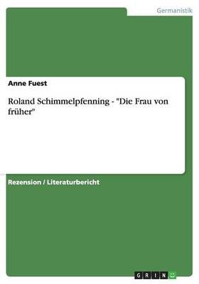 Roland Schimmelpfenning - "Die Frau von früher" By Fuest, Anne