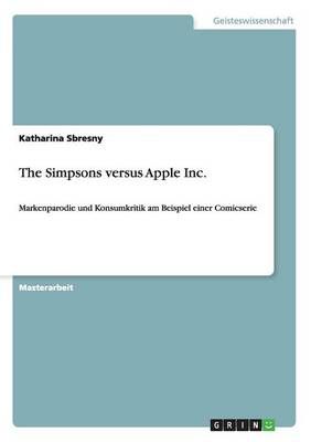 The Simpsons Versus Apple Inc. By Katharina Sbresny 9783656717911