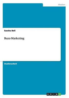 Buzz-Marketing By Bell, Sascha 9783656730149 (Paperback)