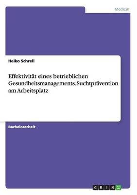 Effektivitat eines betrieblichen Gesundheitsmanagements. Suchtpravention am Arbeitsplatz