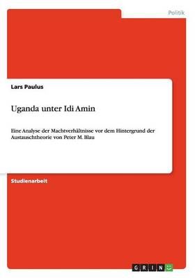 Uganda unter Idi Amin By Lars Paulus 9783656767763 (Paperback)