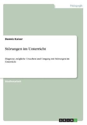 Störungen im Unterricht By Dennis Kaiser 9783656829782 (Paperback)