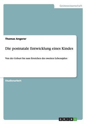 Die postnatale Entwicklung eines Kindes By Thomas Angerer (Paperback)