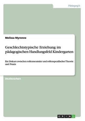 Geschlechtstypische Erziehung im pädagogischen Handlungsfeld Kindergarten
