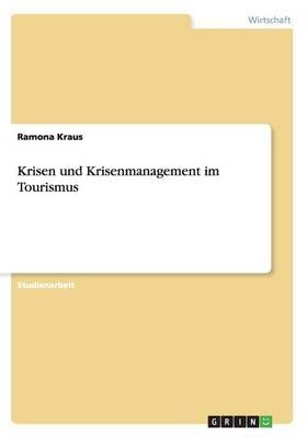 Krisen und Krisenmanagement im Tourismus By Ramona Kraus 9783656839033