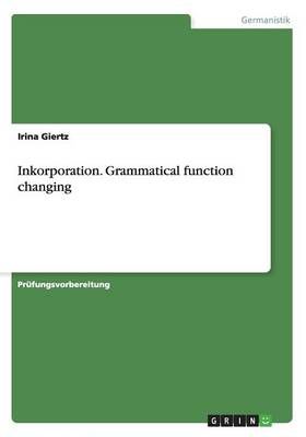 Inkorporation. Grammatical function changing By Irina Giertz